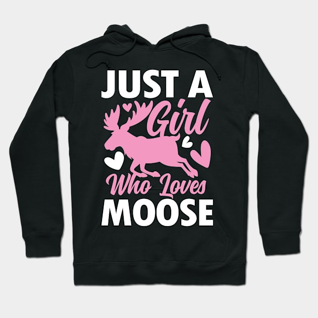 Just a Girl Who Loves Moose Hoodie by AngelBeez29